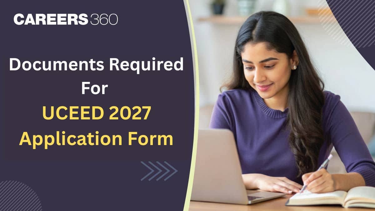 UCEED 2027 Application Form: Documents Required, Photo & Signature